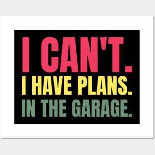 I Can't. I Have Plans. In The Garage. Posters and Art